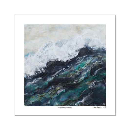 Never Underestimate | Seascape | Fine Art Print | Unframed - Jane Spooner Artist
