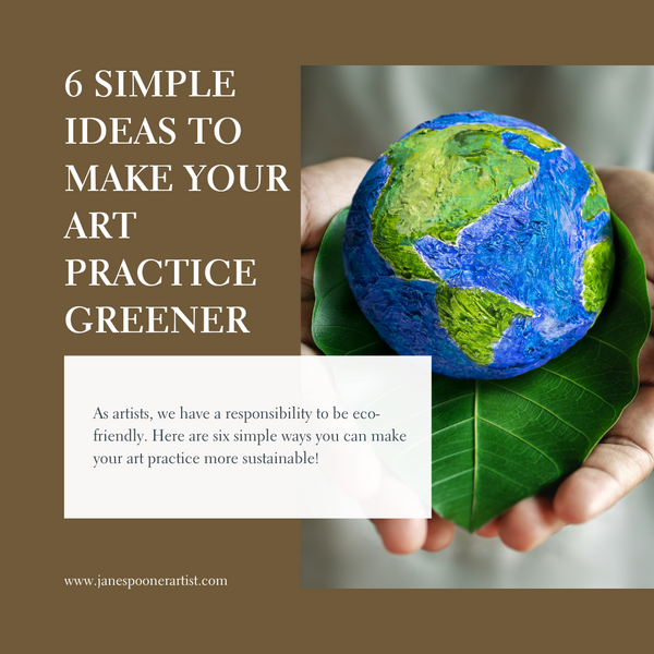 6 Simple Ideas to Make Your Art Practice Greener