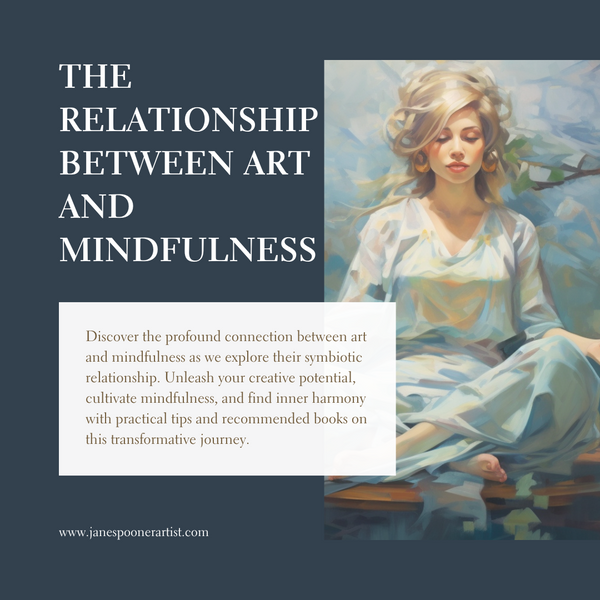 The Relationship Between Art and Mindfulness: Nurturing Inner Harmony